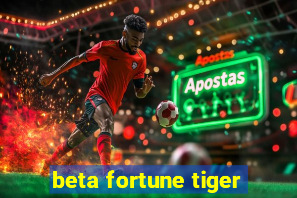 beta fortune tiger